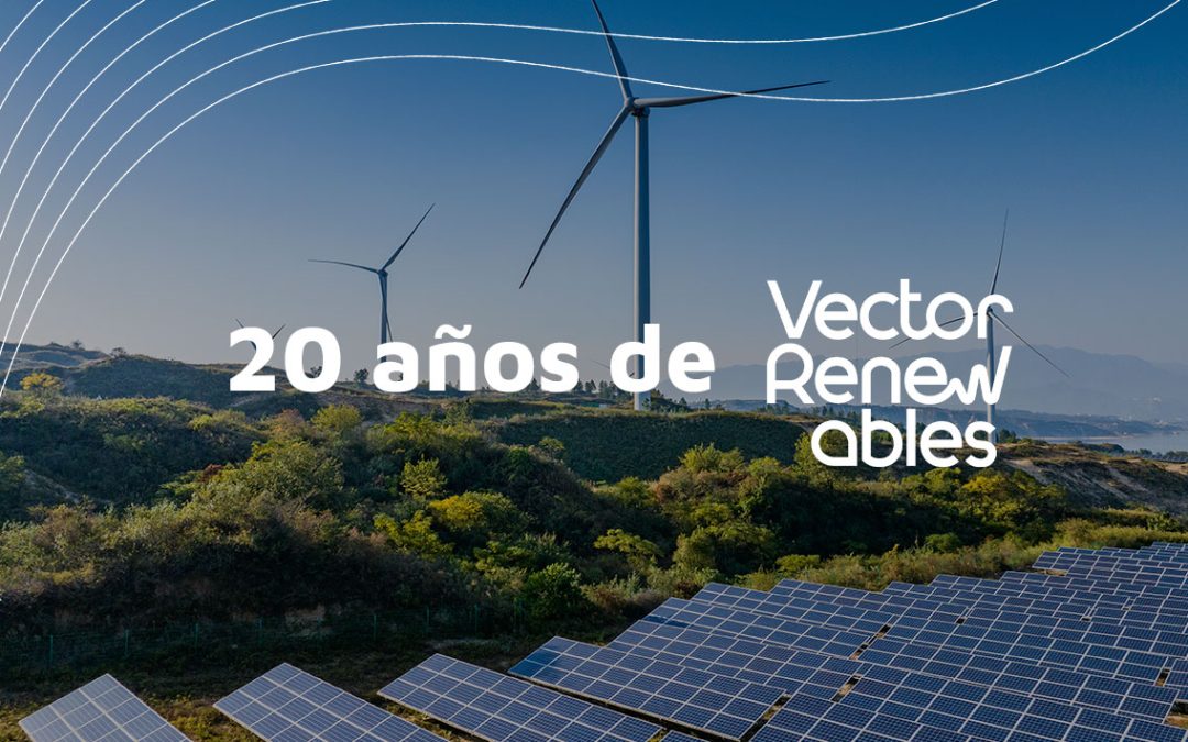 20 años de Vector Renewables apoyando la evolución del sector de las energías renovables y adaptándose a los nuevos retos de la transición energética